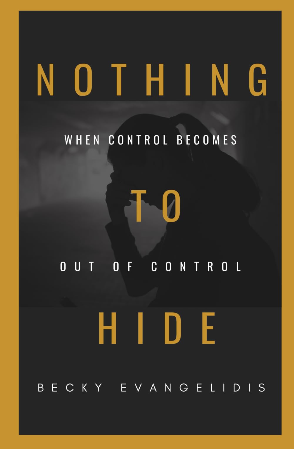 Nothing to Hide: When control becomes out of control