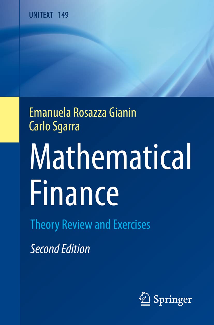 Mathematical Finance: Theory Review and Exercises (UNITEXT, 149, Band 149)