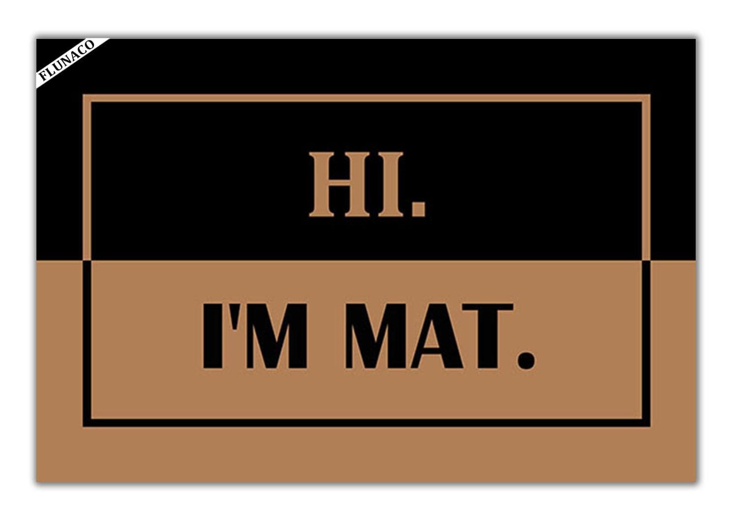 Welcome Funny Door Mat - Hi I'm Mat Doormat Entryway Rugs Welcome Rug Front Door Mat 23.6" x 15.7"