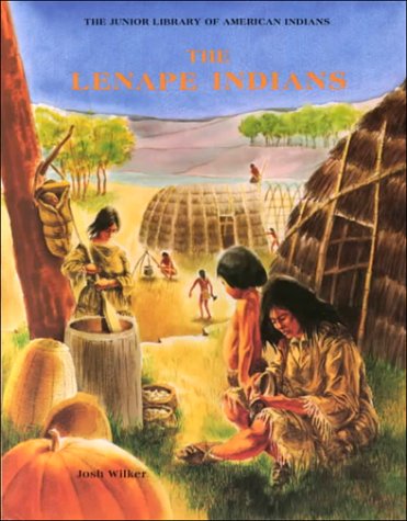 The Lenape Indians - Wilker, Josh