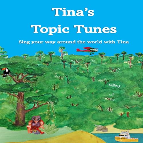 Tina&amp;rsquo;s Topic Tunes 3-8 by Tina Lloyd-Morris episode artwork