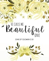 He calls me beautiful one: A Journal To Record Prayer journal for girls and ladies Praise And Give Thanks to God 1986332993 Book Cover