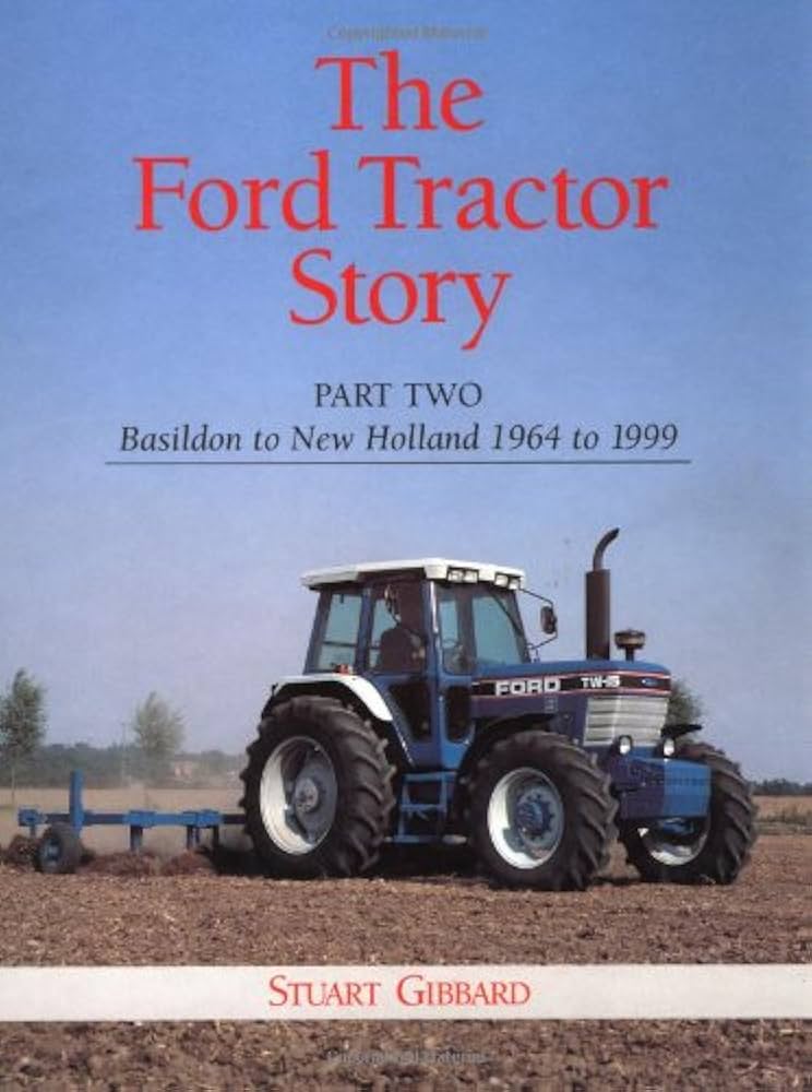 洋書 The Ford Tractor Story part 2 1964-1999 The Ford Tractor Story: Part 2: Basildon to New Holland