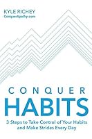 Conquer Habits: 3 Steps to Take Control of Your Habits and Make Strides Every Day 1521944598 Book Cover