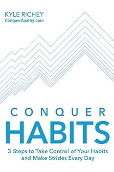 Paperback Conquer Habits: 3 Steps to Take Control of Your Habits and Make Strides Every Day Book