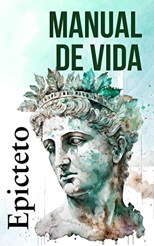 MANUAL DE VIDA: Consejos estoicos para un vida mejor (Spanish Edition)