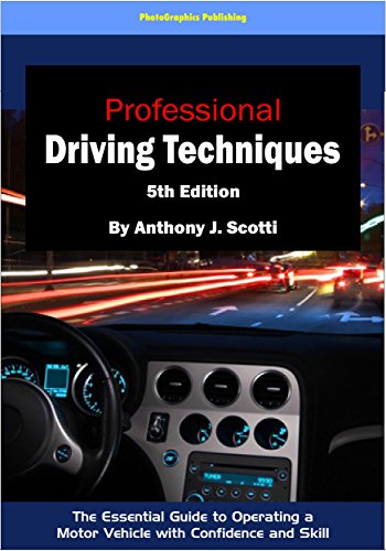 Professional Driving Techniques, 5th Edition: The Essential Guide to Operating a Motor Vehicle with Confidence and Skill