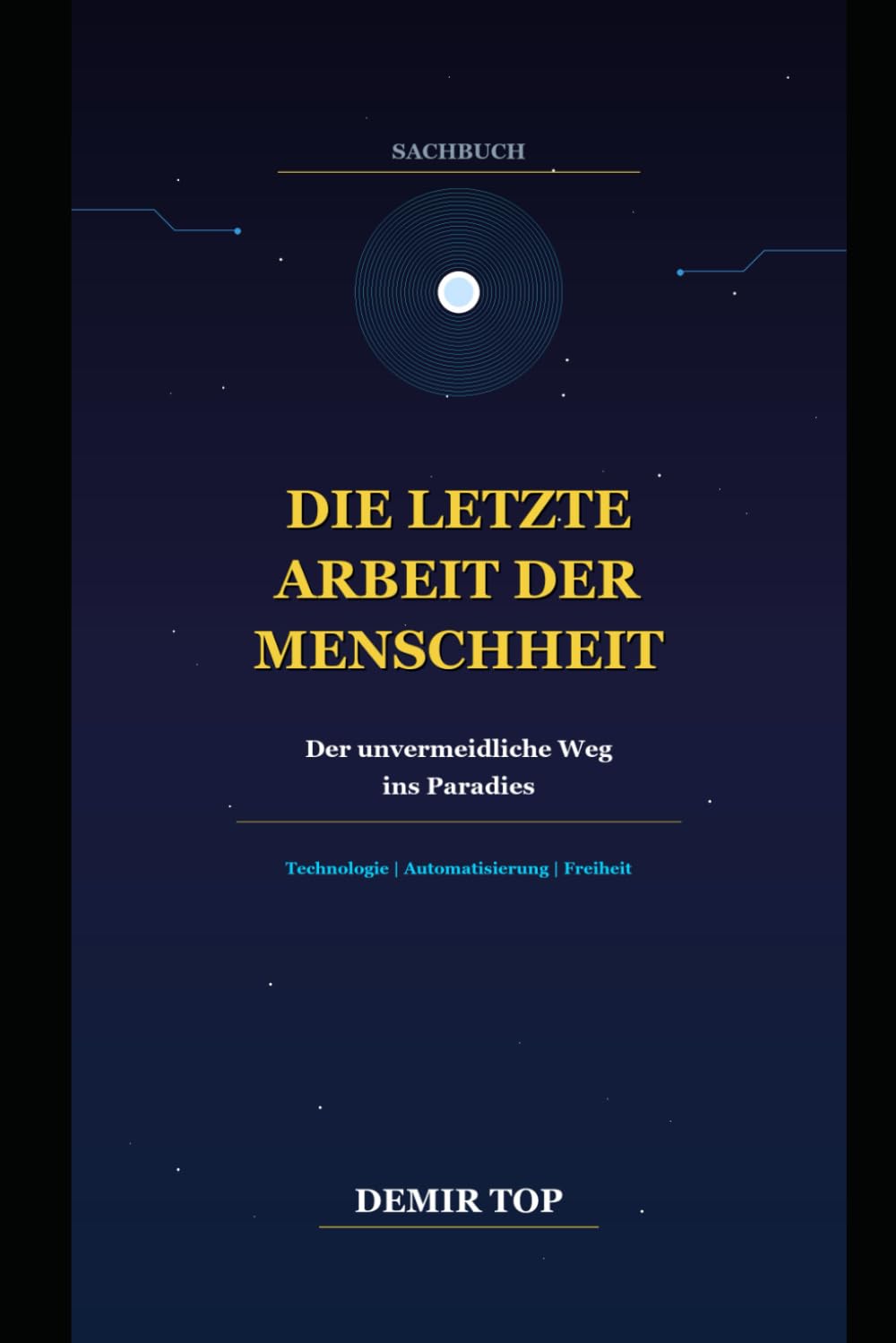 DIE LETZTE ARBEIT DER MENSCHHEIT: Der unvermeidliche Weg ins Paradies