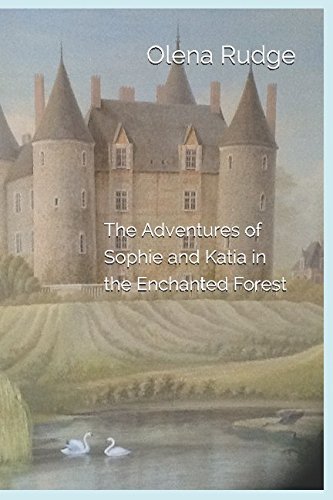 The Adventures of Sophie and Katia in the Enchanted Forest: Rudge ...