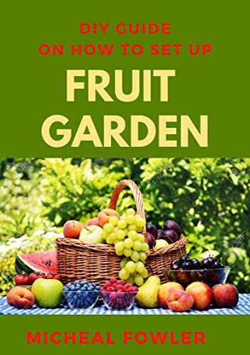 Fruit Garden Kindle Edition By Fowler Micheal Crafts Hobbies Home Kindle Ebooks Amazon Com