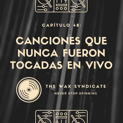 Capitulo 48 - Canciones que nunca fueron tocadas en vivo