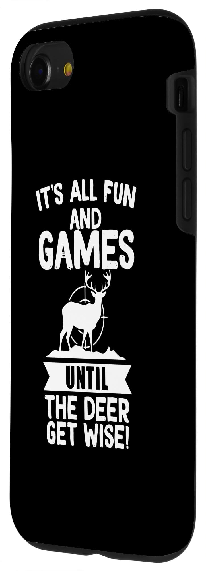 iPhone SE (2020) / 7 / 8 It's All Fun And Games Until the deer get wise Case - Image 2