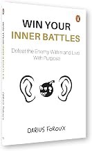 Win Your Inner Battles: Defeat the Enemy Within and Live With Purpose | Overcome Fear, Build Confidence &amp; Conquer Self-Doubt