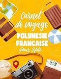 Carnets de voyage Polynesie Francaise Pour Note: cadeau voyage, voyage Polynesie Francaise, carnet voyage Polynesie Francaise, Joli carnet de notes ... original, Souvenirs d'activités vacances - ZAKARIA.LH 