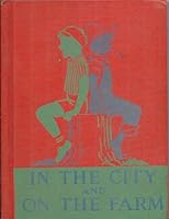 In the City and on the Farm B000HJS9KC Book Cover
