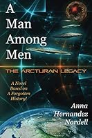 A Man Among Men: The Arcturan Legacy 0999224735 Book Cover