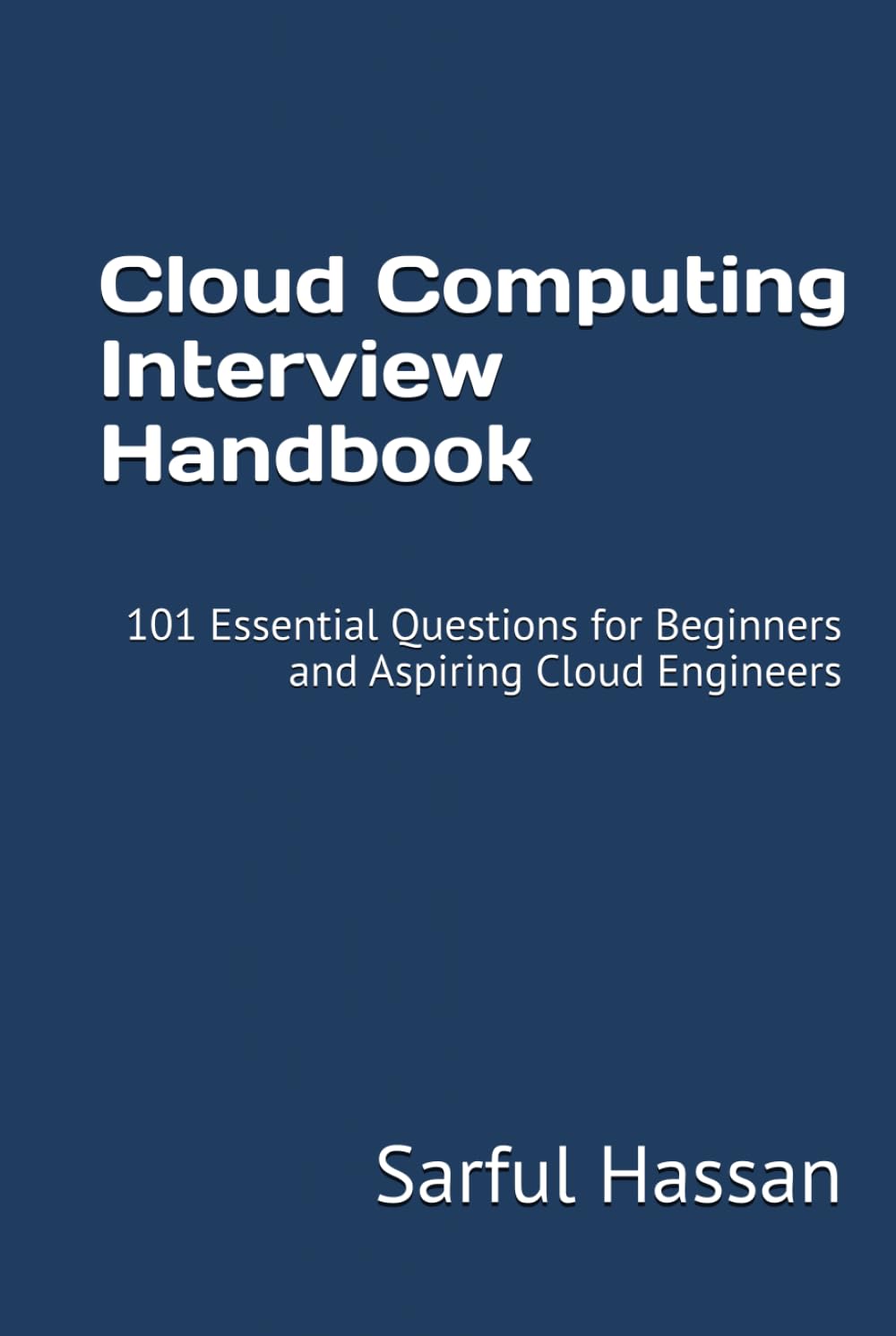 Cloud Computing Interview Handbook: 101 Essential Questions for Beginners and Aspiring Cloud Engineers (Crack the Interview)
