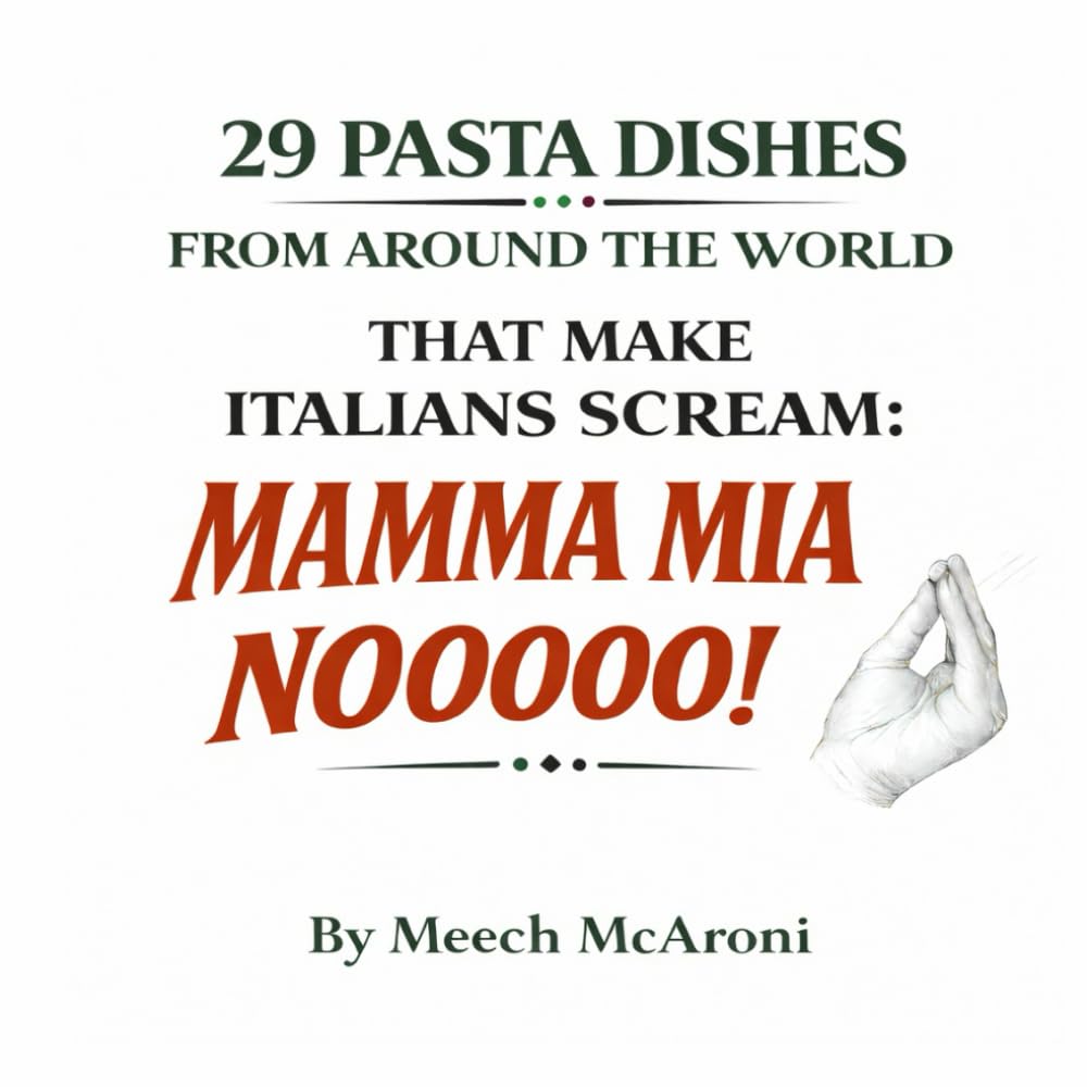Mamma Mia No: Pasta dishes from around the world that italians wouldn't approve