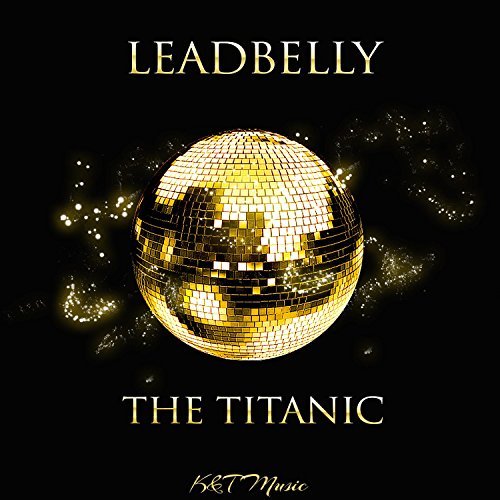 Amazon Music LeadbellyのThe Titanic Amazon.co.jp
