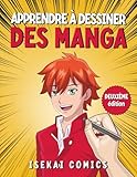 Apprendre à Dessiner Des Mangas: Livre de dessin manga étape par étape...