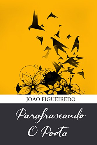 Parafraseando o poeta.: xxxxxxxxxxxxxxxxxxxxxxxxxxxxxxxxxxxxxxx (Portuguese Edition)