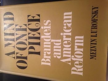 Hardcover A Mind of One Piece: Brandeis and American Reform Book