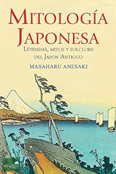 Mitologia Japonesa: Mitos, Leyendas y Folclore del Japon Antiguo