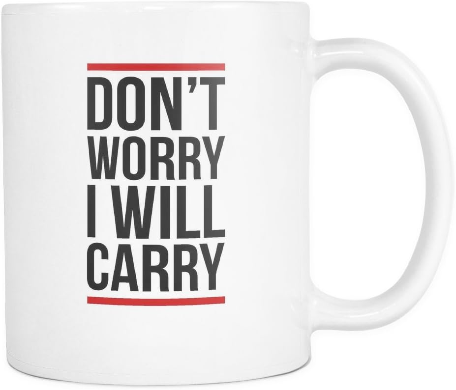 Don't Worry I Will Carry - Funny FPS Gaming Coffee Mug 11 oz Novelty