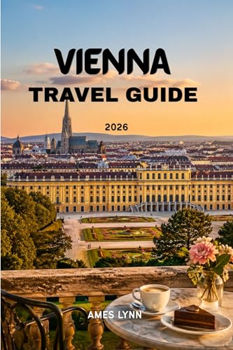 Vienna Travel Guide 2026: Plan Less, Experience More Top Attractions & Local Secrets Revealed