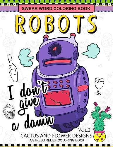 Swear Word Coloring Books Robot Vol.2: CACTUS and FLOWER Desings