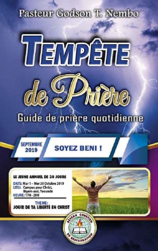 Tempête de prière: SEPTEMBRE 2019 – SOYEZ BÉNI ! (Tempête de prière : Guide de prière quotidienne) Tempête de prière: SEPTEMBRE 2019 – SOYEZ BÉNI ! (Tempête de prière : Guide de prière quotidienne)