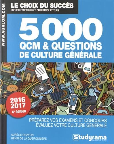 Télécharger 5000 questions et QCM de culture générale : Préparez vos examens et concours, évaluez votre cult Francais PDF