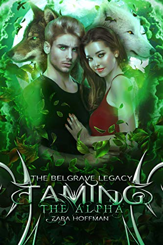 Taming the Alpha (The Belgrave Legacy Book 3) by [Zara Hoffman]