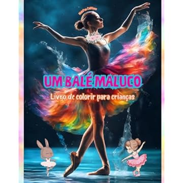 Capa do livro Um balé maluco - Livro de colorir para crianças - Ilustrações criativas e alegres para promover a dança: Coleção divertida de adoráveis cenas de balé para crianças