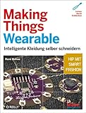  Making Things Wearable - Intelligente Kleidung selber schneidern
