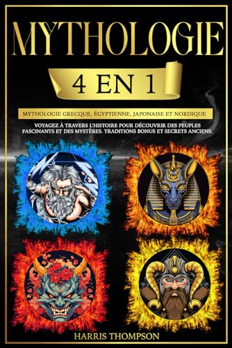 Mythologie: 4 en 1 : Mythologie grecque, égyptienne, japonaise et nordique . Voyagez à travers l'histoire pour découvrir des peuples fascinants et des mystères. Traditions bonus et secrets anciens