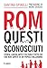 Rom, Questi Sconosciuti. Storia, Lingua, Arte E Cultura E Tutto Ciò Che Non Sapete Di Un Popolo Millenario - 3