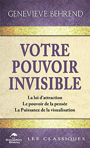 TĂ©lĂ©charger Votre pouvoir invisible: La loi d’attraction – Le pouvoir de la pensĂ©e – La Puissance de la v Gratuit