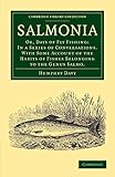 Salmonia: Or, Days of Fly Fishing: In a Series of Conversations. With Some Account of the Habits of Fishes Belonging to the Genus Salmo (Cambridge Library Collection - Zoology)