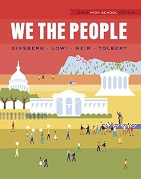 We the People (Tenth High School Edition) by Ginsberg, Benjamin, Lowi, Theodore J., Weir, Margaret, Tolbert, Caroline J.(December 15, 2014) Hardcover