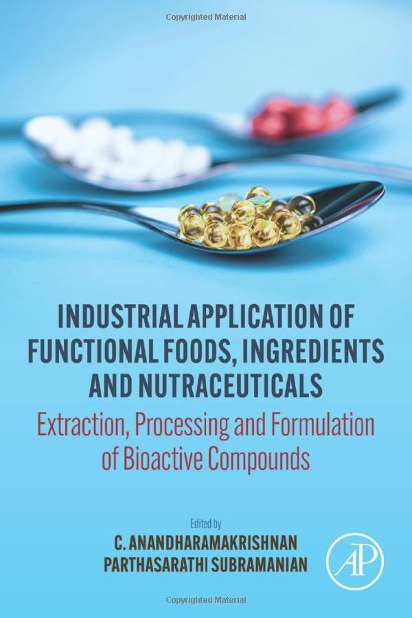 Industrial Application of Functional Foods, Ingredients and Nutraceuticals: Extraction, Processing and Formulation of Bioactive Compounds