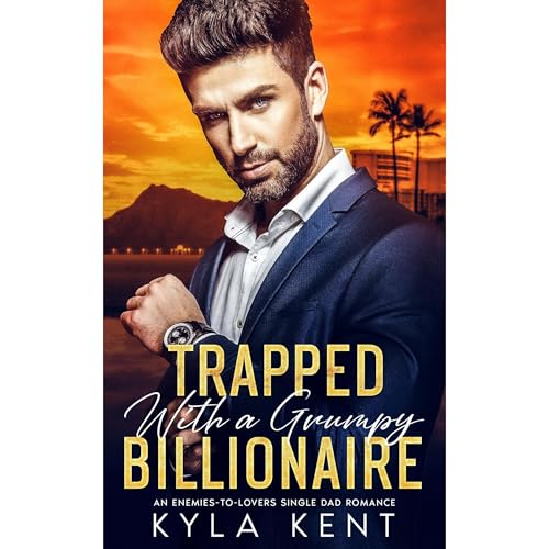 Trapped with a Grumpy Billionaire Audiolibro Por Kyla Kent arte de portada
