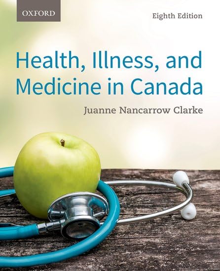 Health, Illness, and Medicine in Canada: Clarke, Juanne Nancarrow