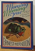 Morning morning true: A novel of intrigue in New Guinea 0310272718 Book Cover