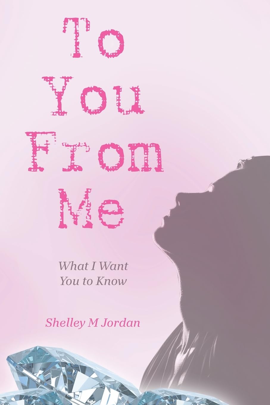 To You From Me: What I Want You to Know