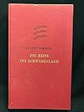 Die Reise ins Schwabenland - Mit Bildern der Landschaft, der Städte und des Volkslebens - August - Lämmle 