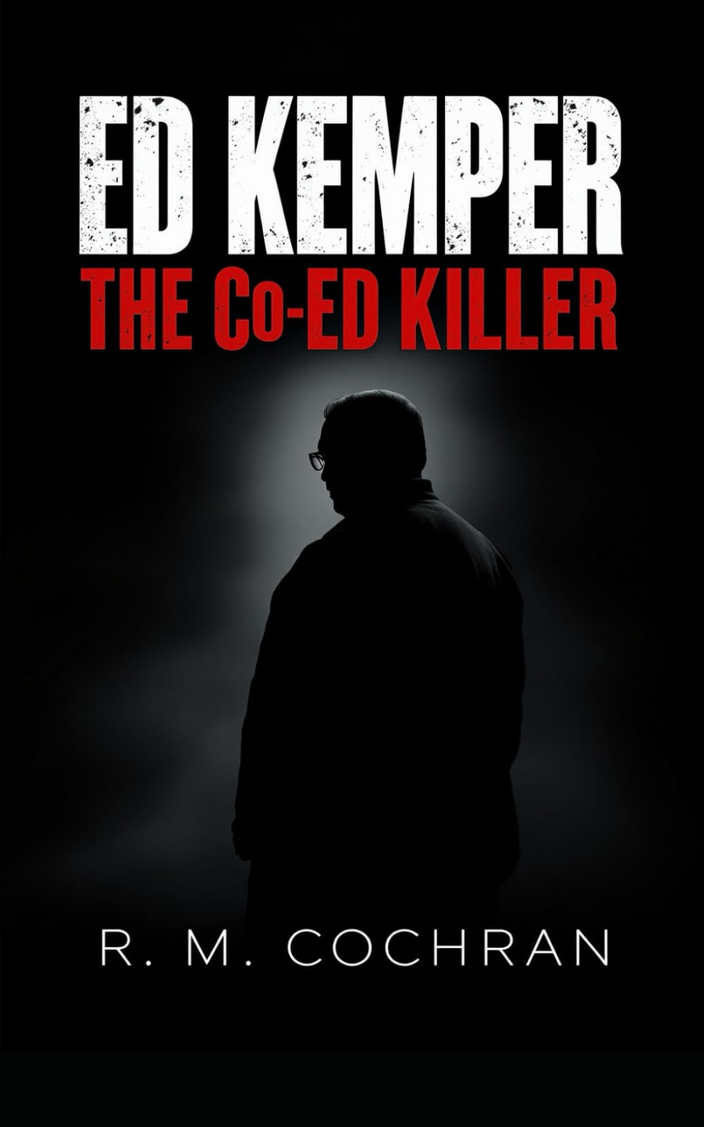 Ed Kemper: The Co-Ed Killer (Dark Deeds: America’s Serial Killers Exposed)