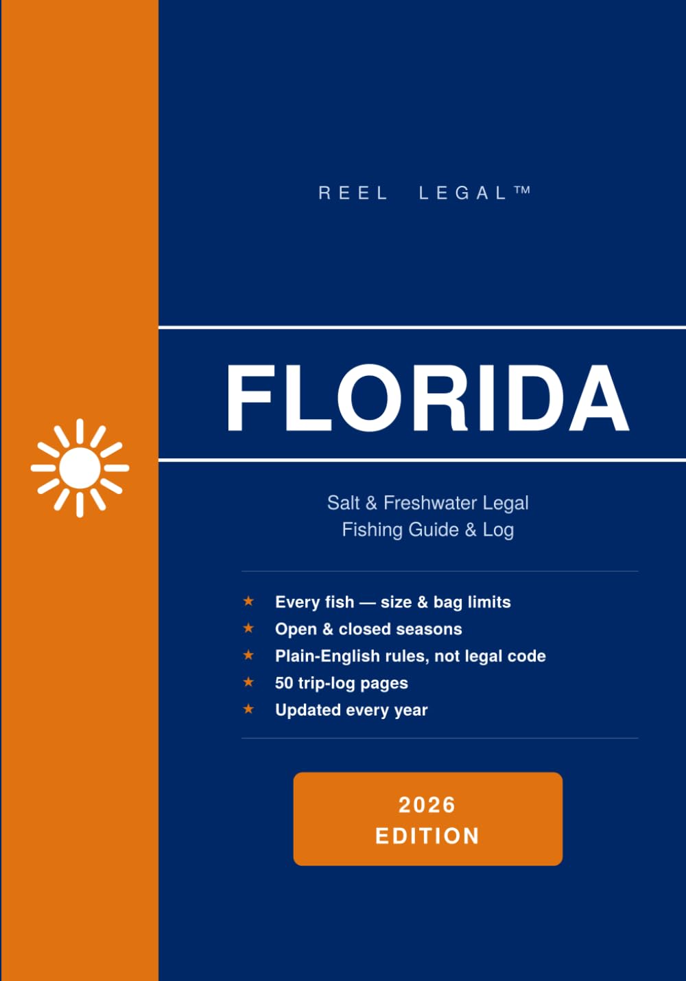 Reel Legal Florida 2026: Complete FWC Fishing Regulations, Species Guide, Trip Log & Personal Records — Freshwater & Saltwater (Reel Legal Fishing Guides)