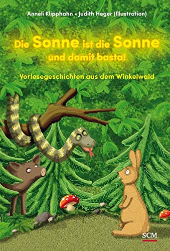 Die Sonne ist die Sonne und damit basta!: Vorlesegeschichten aus dem Winkelwald Die Sonne ist die Sonne und damit basta!: Vorlesegeschichten aus dem Winkelwald