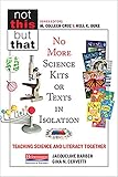 No More Science Kits or Texts in Isolation: Teaching Science and Literacy Together (Not This but...